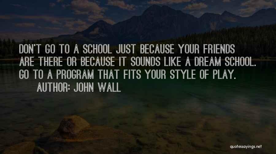 School Quotes By John Wall