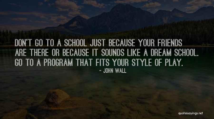 School Quotes By John Wall