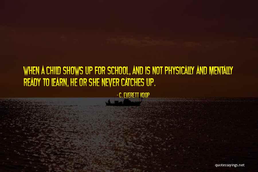 School Ready Quotes By C. Everett Koop School Ready Quotes By C. Everett Koop