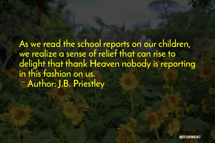 School Reports Quotes By J.B. Priestley