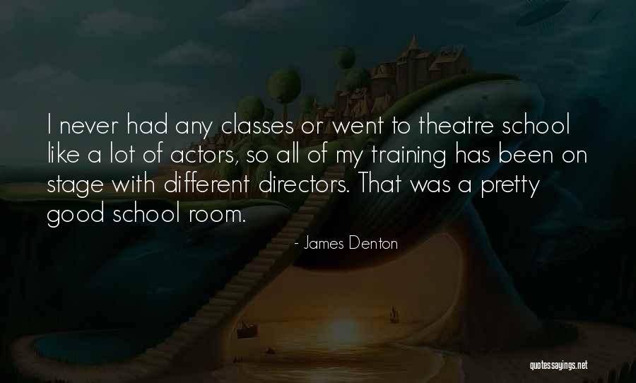 School Room Quotes By James Denton