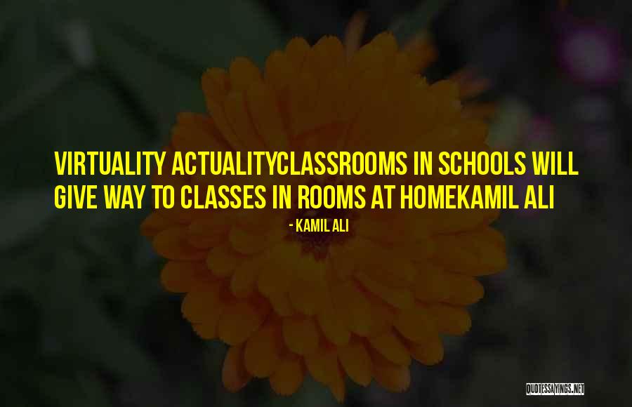 School Room Quotes By Kamil Ali