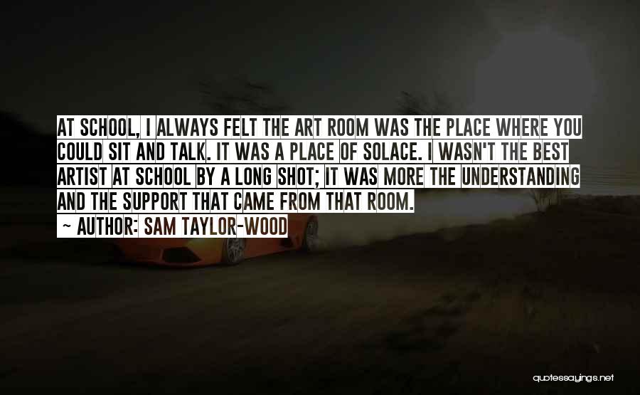 School Room Quotes By Sam Taylor-Wood