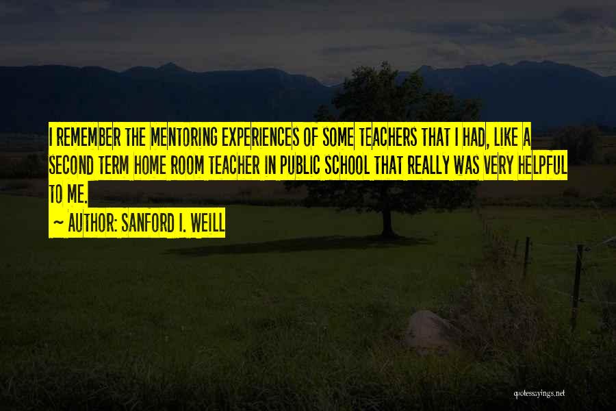 School Room Quotes By Sanford I. Weill