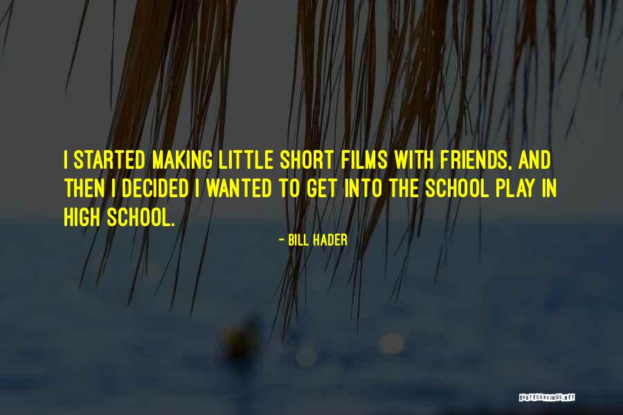 School Short Quotes By Bill Hader