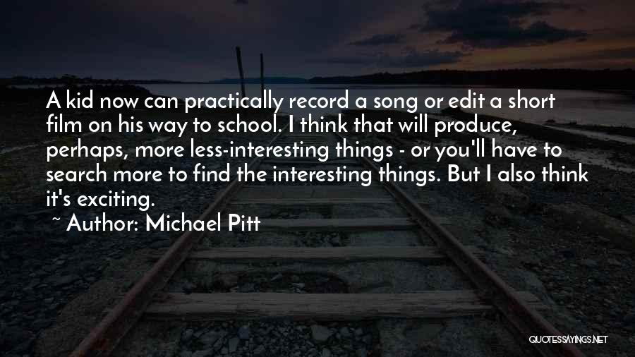 School Short Quotes By Michael Pitt