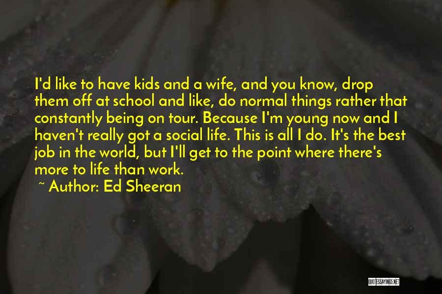 School Social Work Quotes By Ed Sheeran