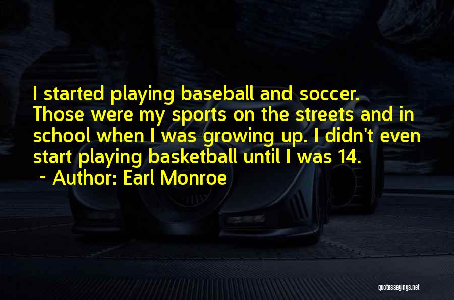 School Start Up Quotes By Earl Monroe