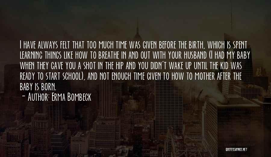 School Start Up Quotes By Erma Bombeck