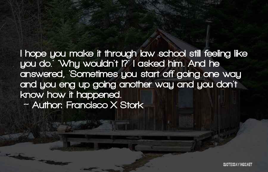 School Start Up Quotes By Francisco X Stork