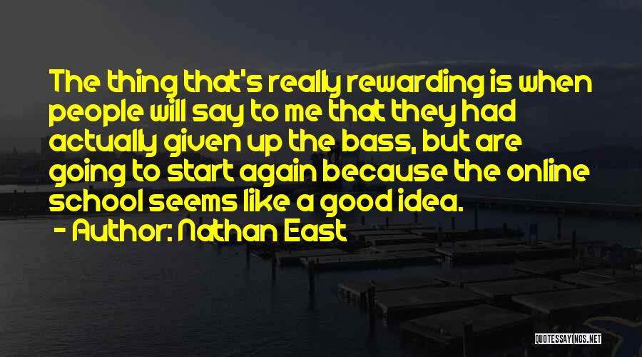 School Start Up Quotes By Nathan East