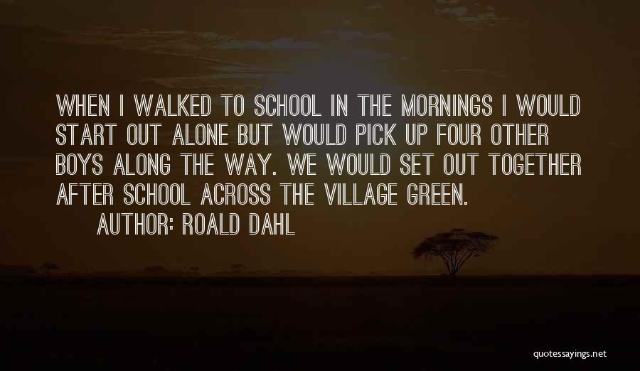 School Start Up Quotes By Roald Dahl