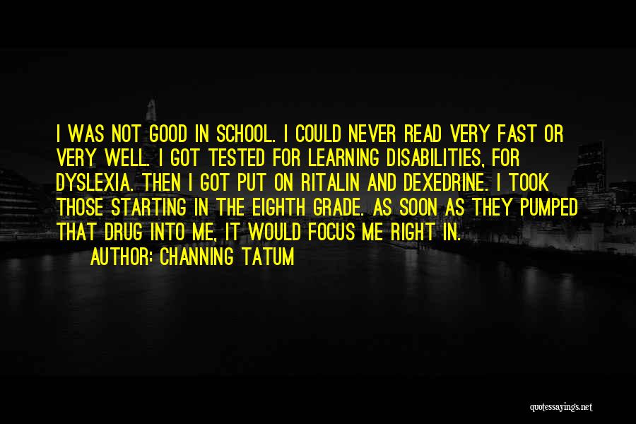 School Starting Quotes By Channing Tatum