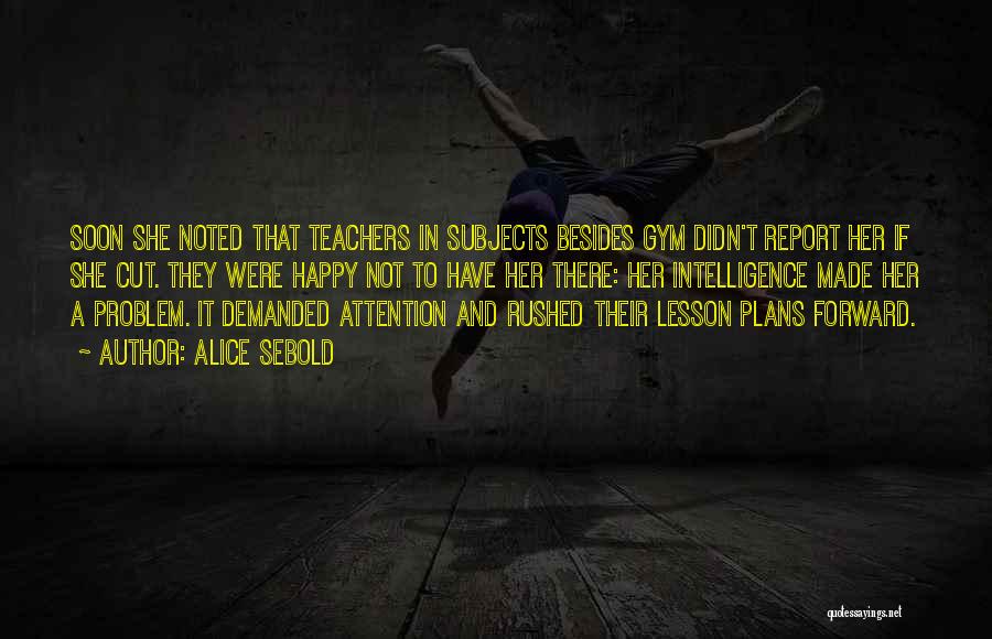 School Subjects Quotes By Alice Sebold
