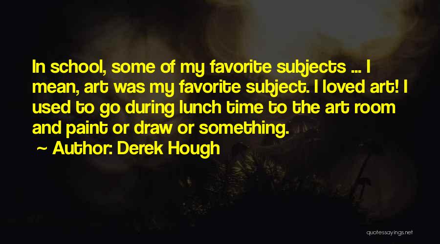 School Subjects Quotes By Derek Hough