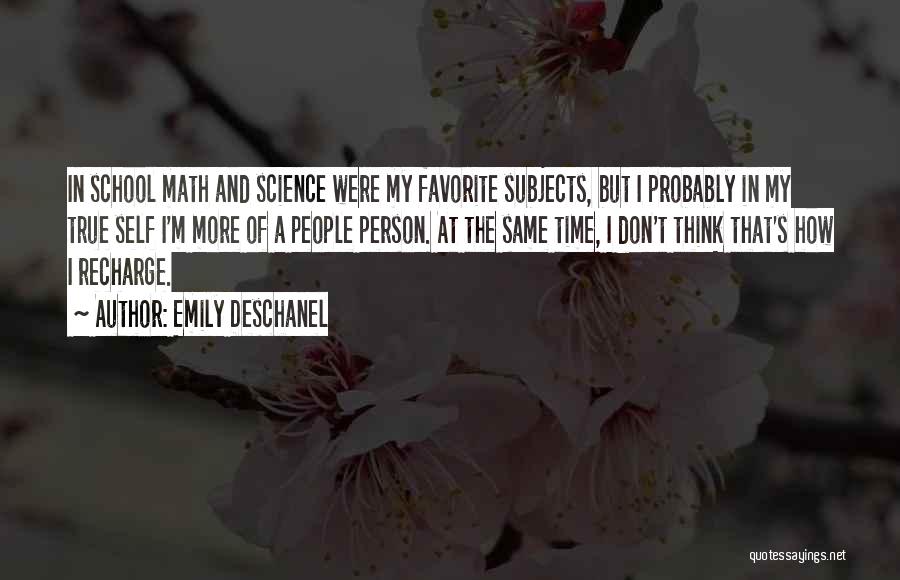 School Subjects Quotes By Emily Deschanel