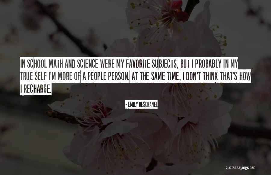 School Subjects Quotes By Emily Deschanel