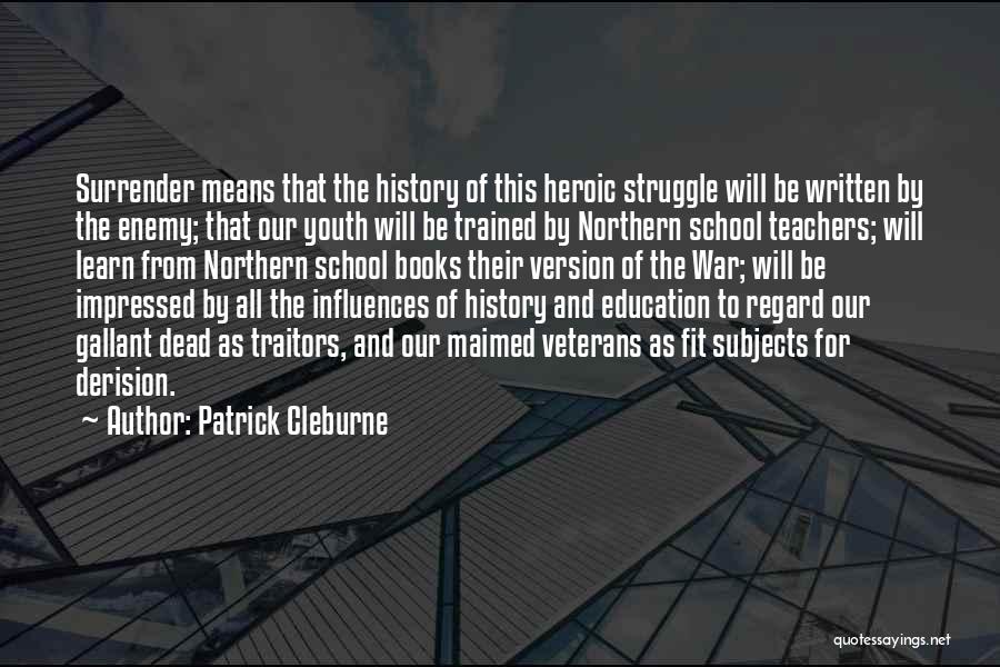 School Subjects Quotes By Patrick Cleburne