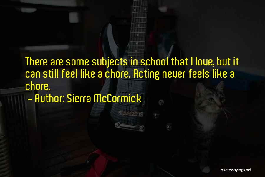 School Subjects Quotes By Sierra McCormick