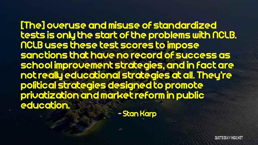 School Success Quotes By Stan Karp School Success Quotes By Stan Karp