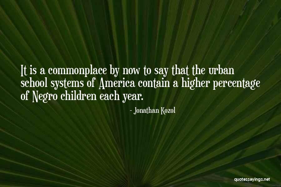 School Systems Quotes By Jonathan Kozol School Systems Quotes By Jonathan Kozol