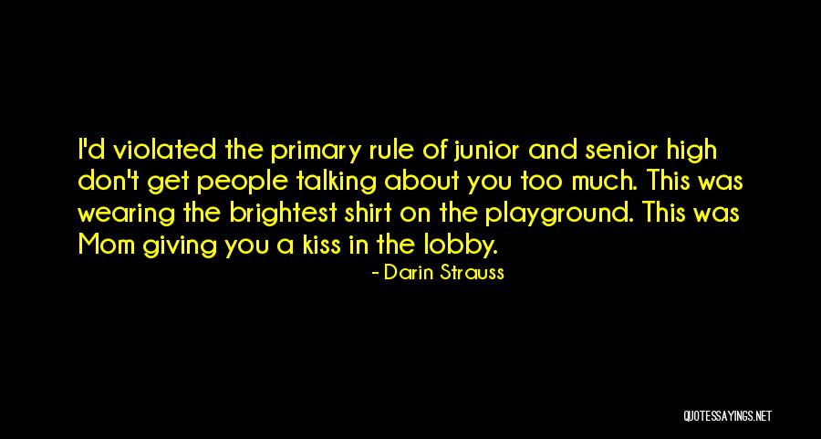 School T Shirt Quotes By Darin Strauss