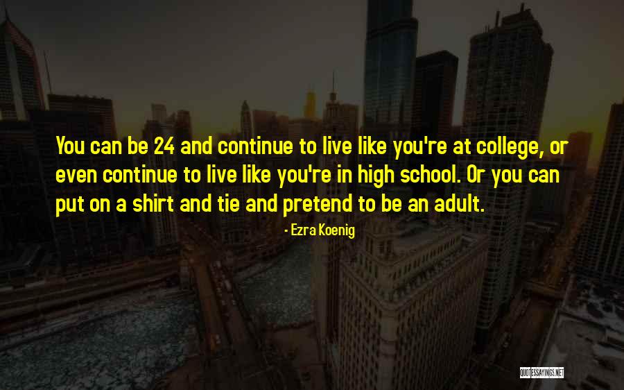 School T Shirt Quotes By Ezra Koenig