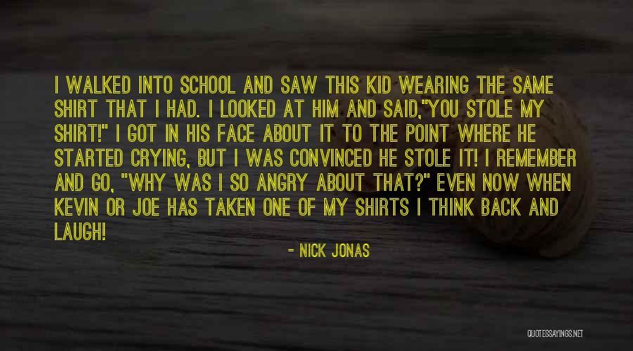 School T Shirt Quotes By Nick Jonas