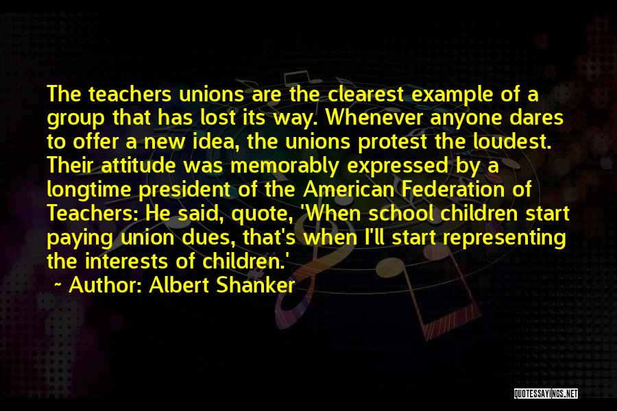 School Teacher Quotes By Albert Shanker