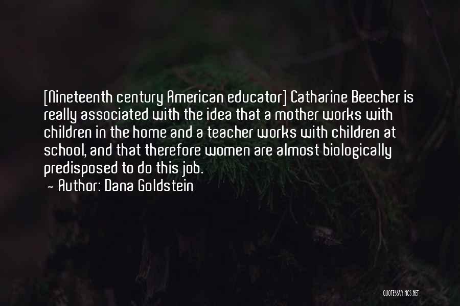 School Teacher Quotes By Dana Goldstein