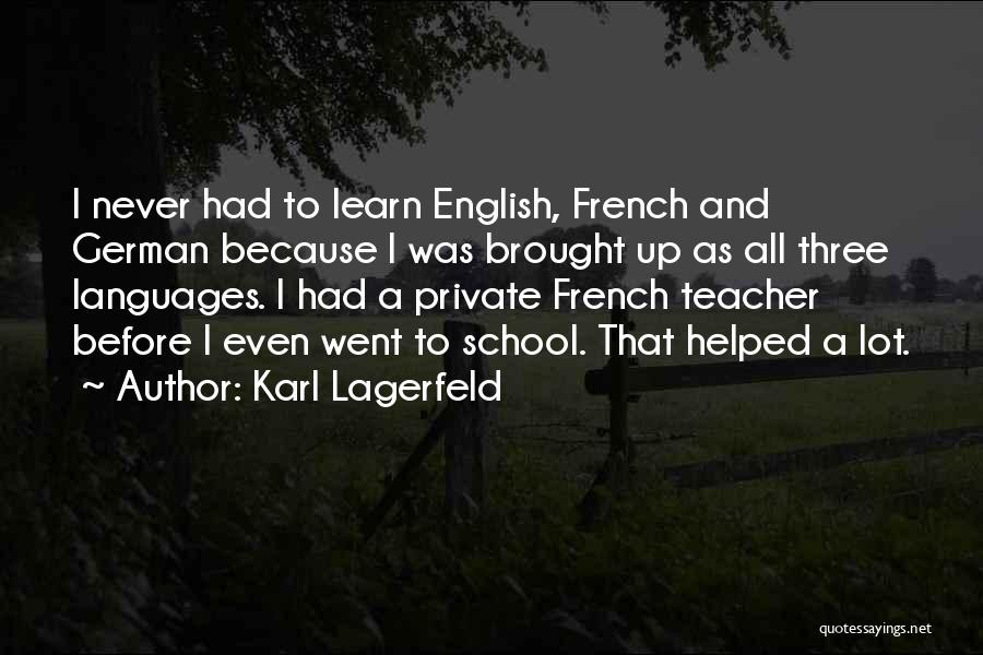School Teacher Quotes By Karl Lagerfeld