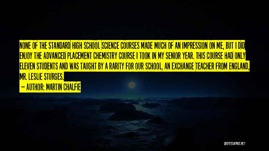 School Teacher Quotes By Martin Chalfie