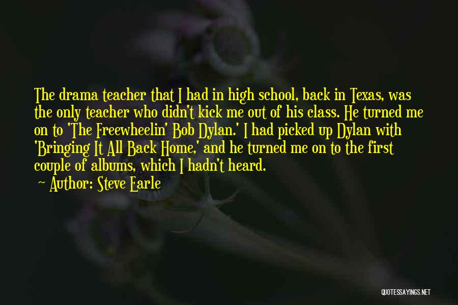 School Teacher Quotes By Steve Earle