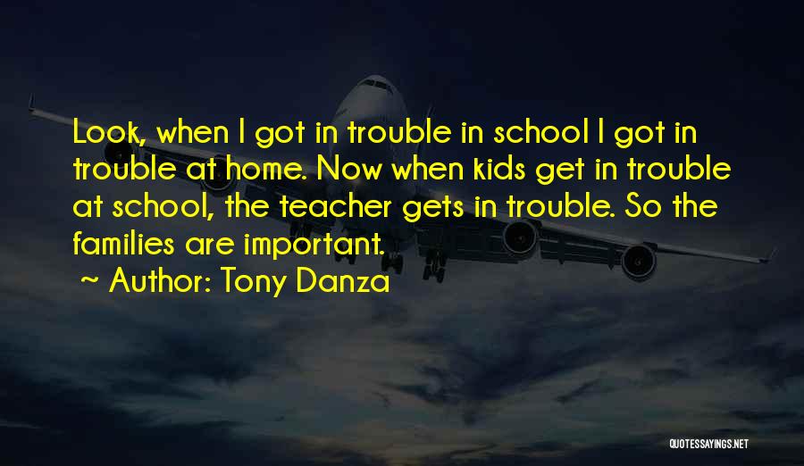 School Teacher Quotes By Tony Danza