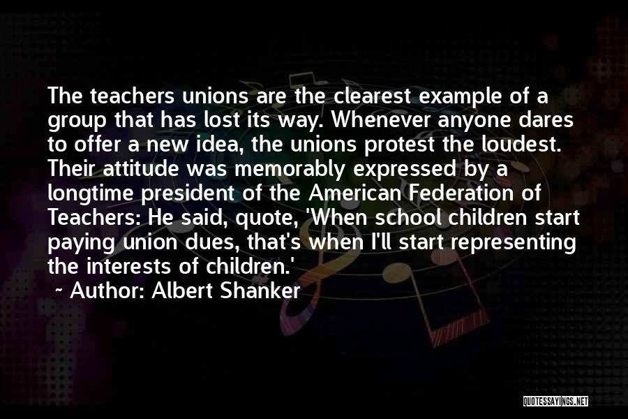 School Teachers Quotes By Albert Shanker