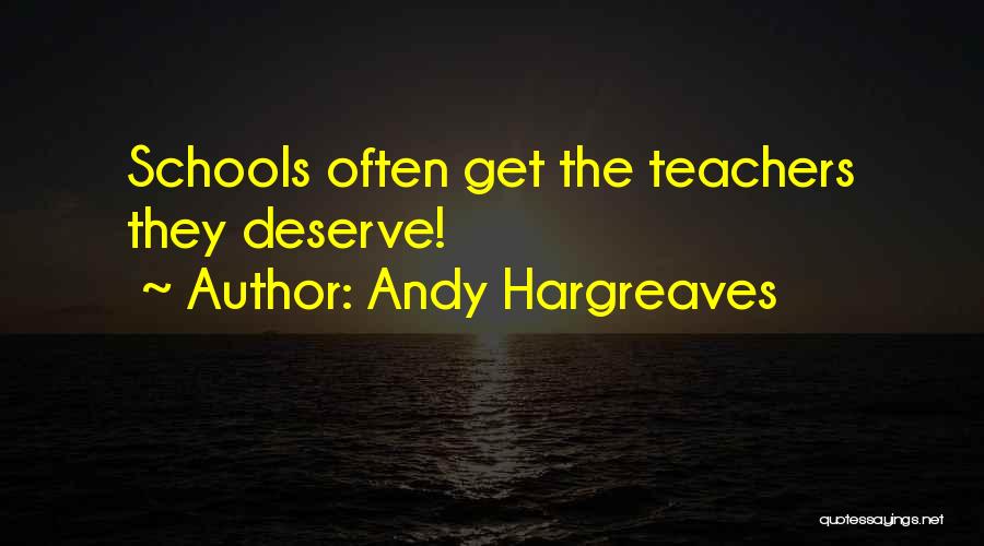 School Teachers Quotes By Andy Hargreaves