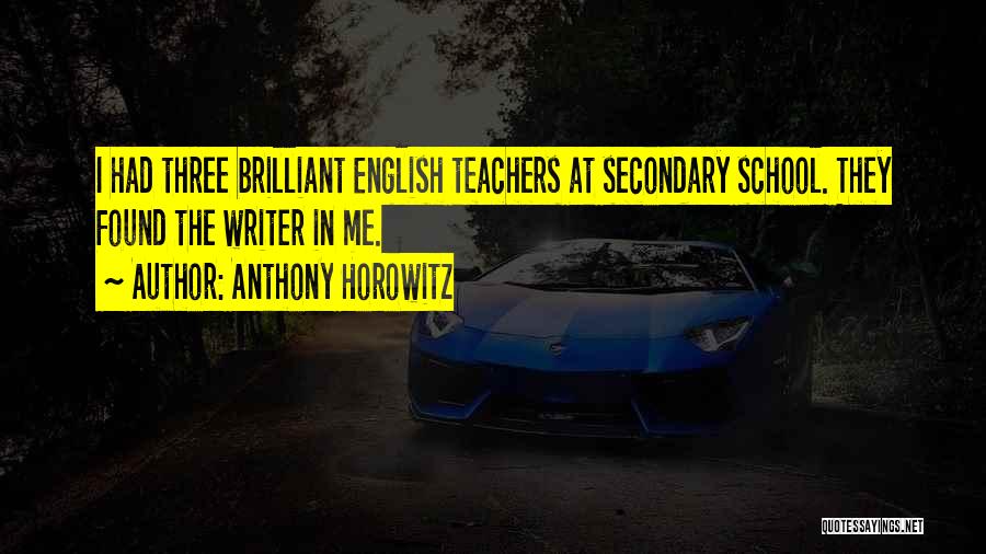 School Teachers Quotes By Anthony Horowitz