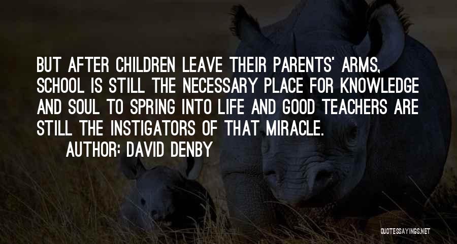 School Teachers Quotes By David Denby