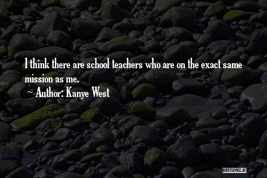 School Teachers Quotes By Kanye West