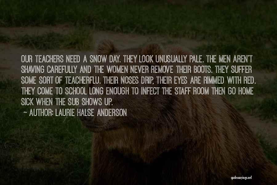 School Teachers Quotes By Laurie Halse Anderson