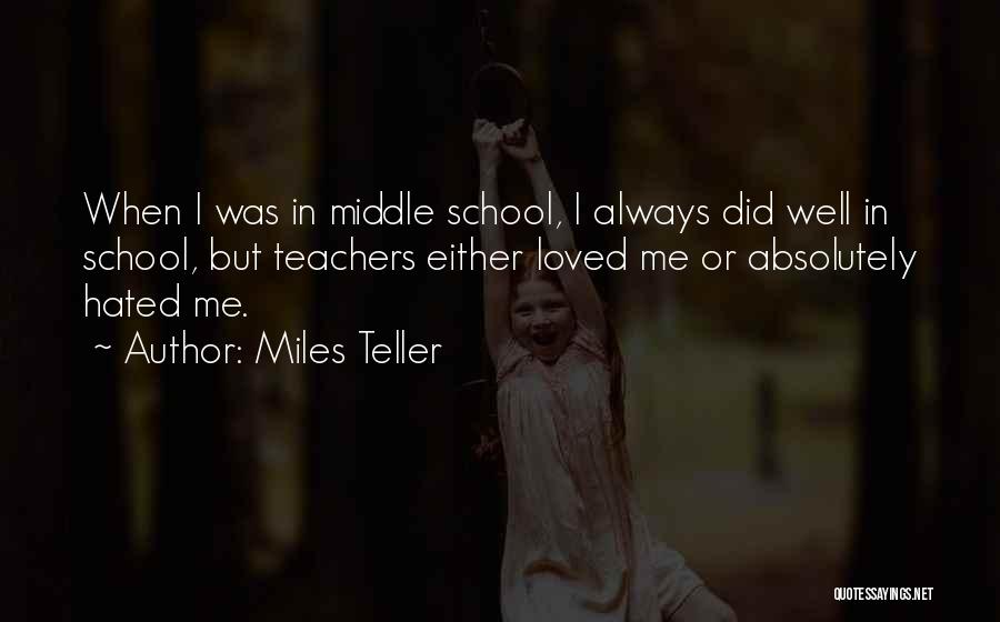 School Teachers Quotes By Miles Teller