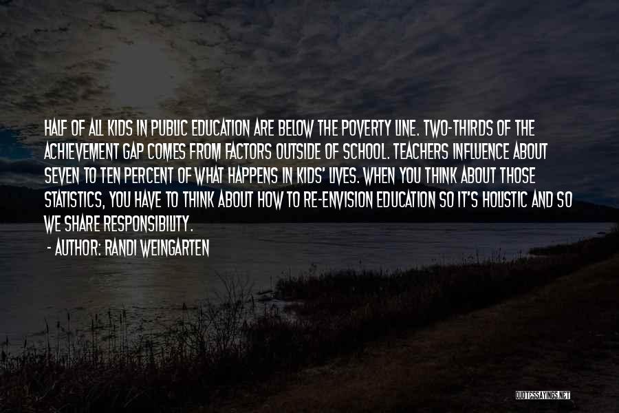 School Teachers Quotes By Randi Weingarten