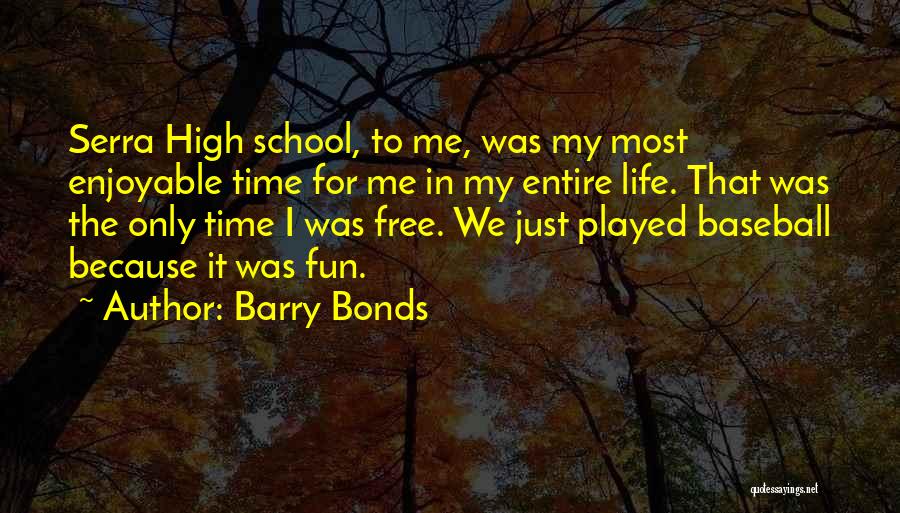 School Time Fun Quotes By Barry Bonds