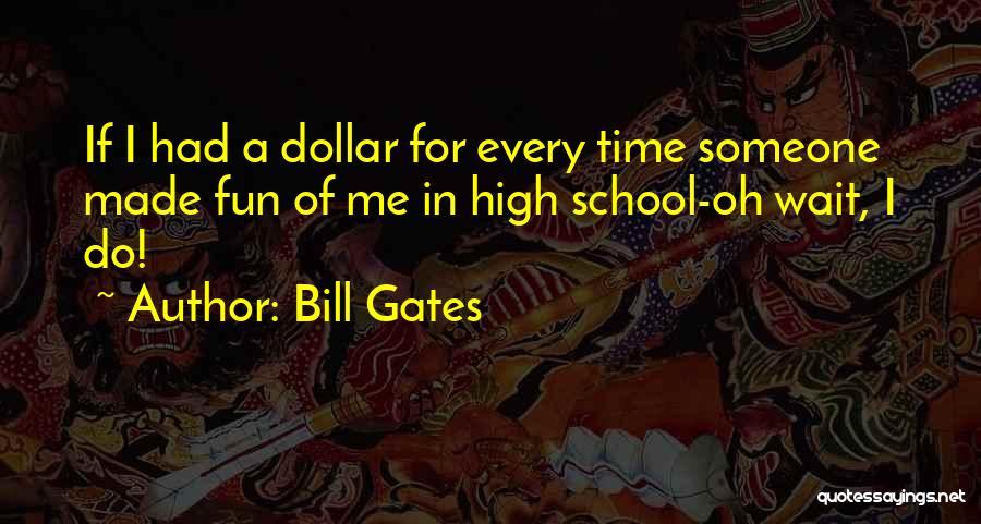 School Time Fun Quotes By Bill Gates