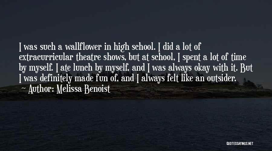 School Time Fun Quotes By Melissa Benoist