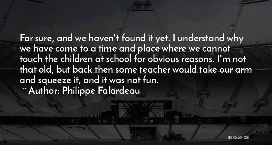 School Time Fun Quotes By Philippe Falardeau