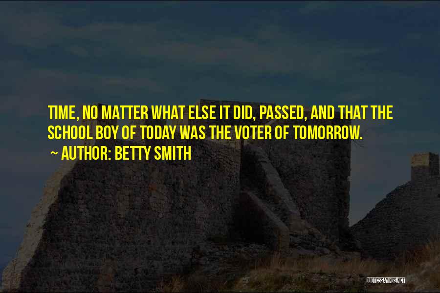 School Tomorrow Quotes By Betty Smith