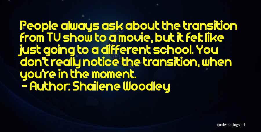 School Transition Quotes By Shailene Woodley