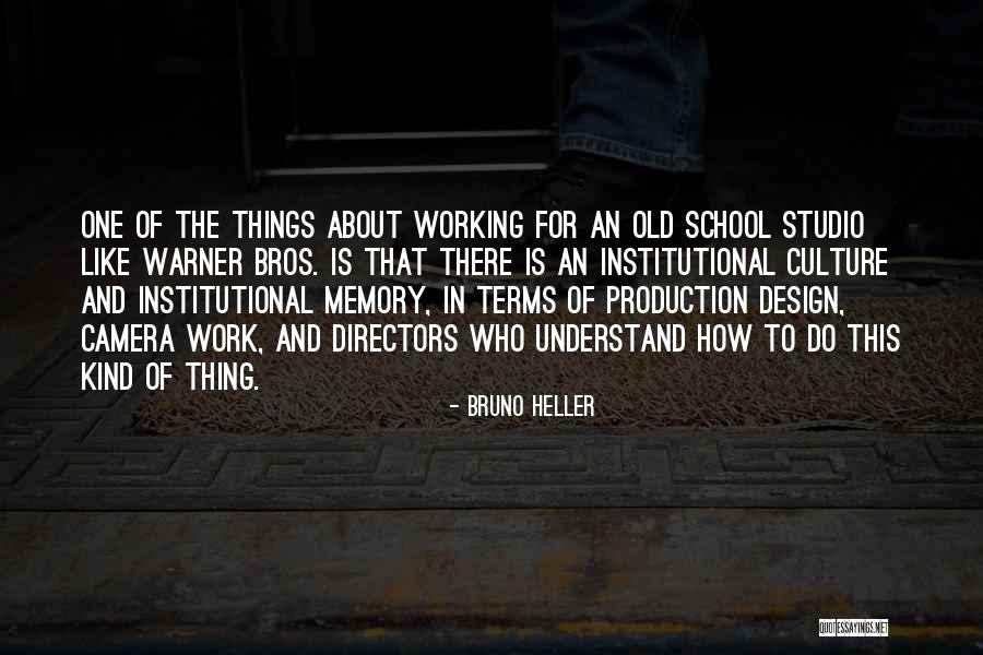 School Work Quotes By Bruno Heller