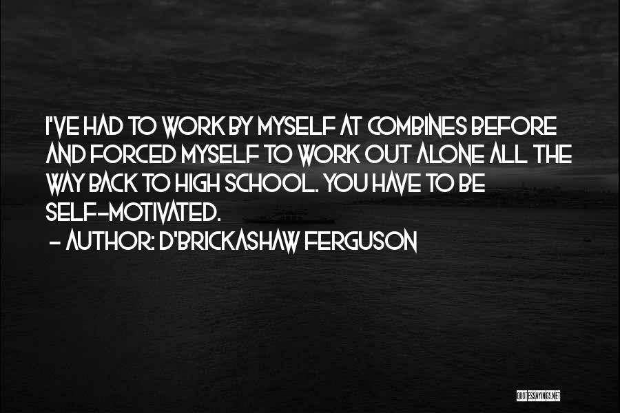 School Work Quotes By D'Brickashaw Ferguson